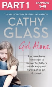 Girl Alone: Part 1 of 3: Joss came home from school to discover her father s suicide. Angry and hurting, she s out of control.