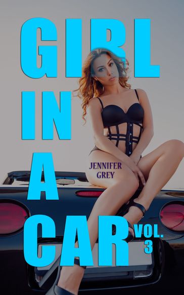 Girl in a Car Vol. 3: Playing Doctor...and Nurse! - Jennifer Grey