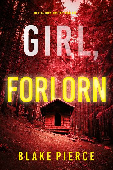 Girl, Forlorn (An Ella Dark FBI Suspense ThrillerBook 16) - Blake Pierce