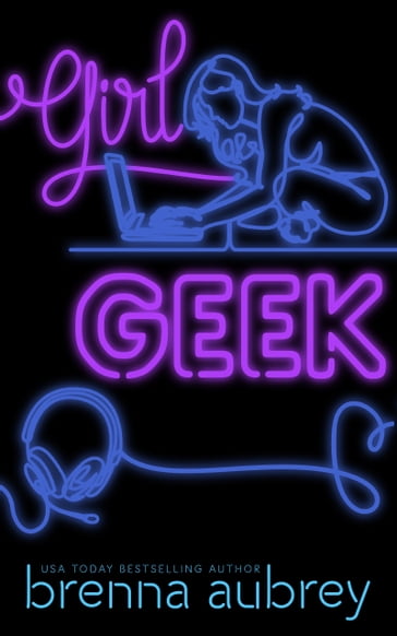 Girl Geek - Brenna Aubrey