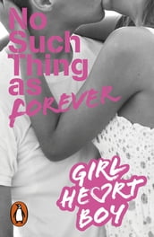 Girl Heart Boy: No Such Thing as Forever (Book 1)