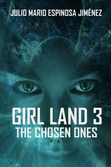 Girl Land 3: The Chosen Ones - Julio Mario Espinosa Jimenez