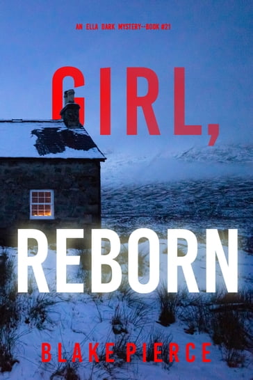 Girl, Reborn (An Ella Dark FBI Suspense ThrillerBook 21) - Blake Pierce
