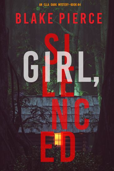 Girl, Silenced (An Ella Dark FBI Suspense ThrillerBook 4) - Blake Pierce