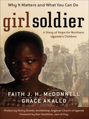 Girl Soldier - Faith J. H. McDonnell - Grace Akallo