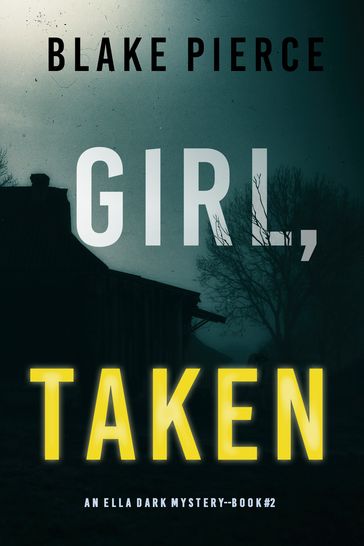 Girl, Taken (An Ella Dark FBI Suspense ThrillerBook 2) - Blake Pierce