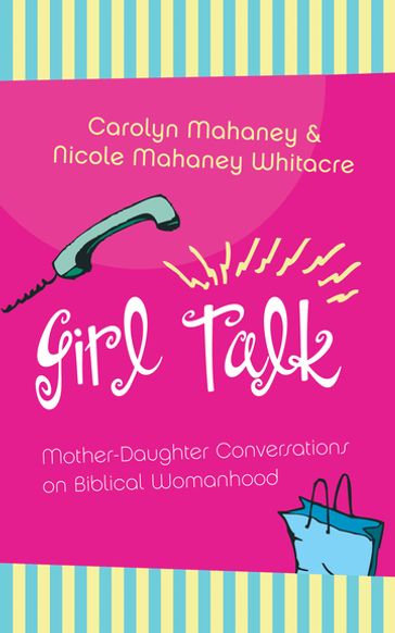 Girl Talk (Redesign) - Carolyn Mahaney - Nicole Mahaney Whitacre