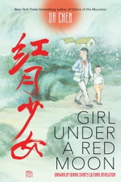 Girl Under a Red Moon: Growing Up During China s Cultural Revolution (Scholastic Focus)