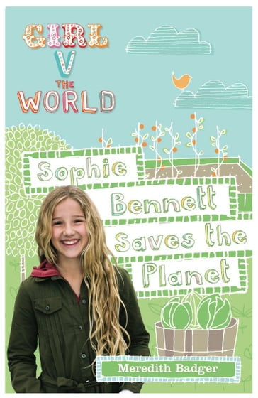 Girl V the World: Sophie Bennett Saves the Planet - Meredith Badger