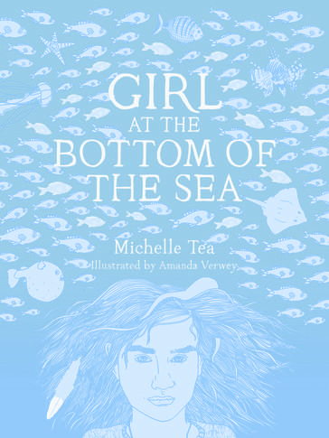 Girl at the Bottom of the Sea - Michelle Tea