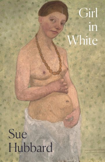 Girl in White - Sue Hubbard