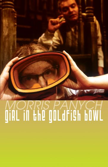 Girl in the Goldfish Bowl - Morris Panych