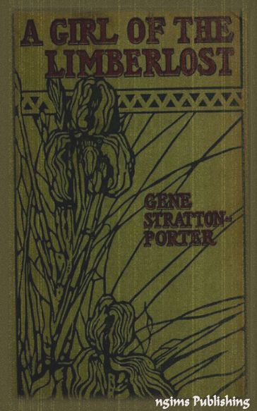 A Girl of the Limberlost (Illustrated + Audiobook Download Link + Active TOC) - Gene Stratton-Porter
