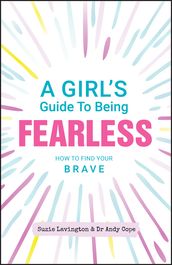 A Girl s Guide to Being Fearless