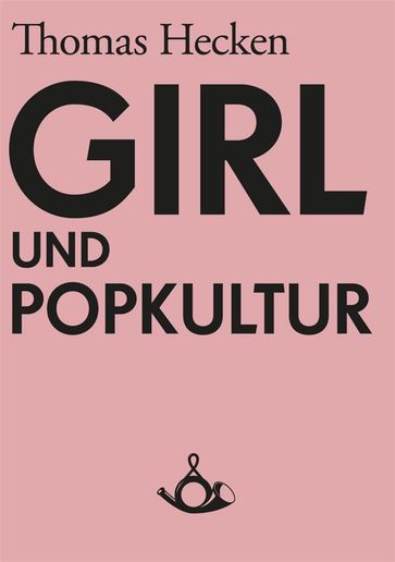 Girl und Popkultur - Thomas Hecken
