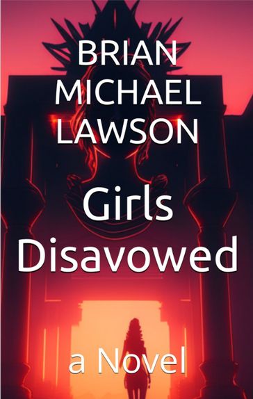 Girls Disavowed - BRIAN MICHAEL LAWSON