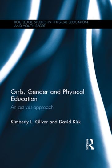 Girls, Gender and Physical Education - David Kirk - Kimberly L. Oliver