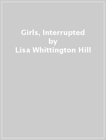 Girls, Interrupted - Lisa Whittington Hill