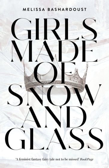 Girls Made of Snow and Glass - Melissa Bashardoust