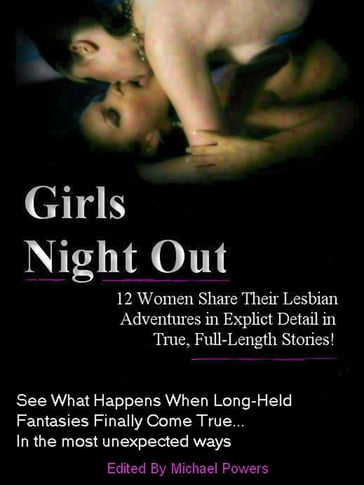 Girls Night Out: 12 Real Women Share Their Lesbian Adventures - Michael Powers