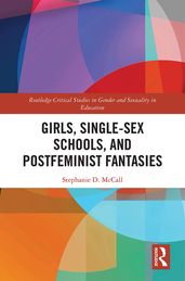 Girls, Single-Sex Schools, and Postfeminist Fantasies