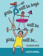 Girls Will Be Boys Will Be Girls Coloring Book