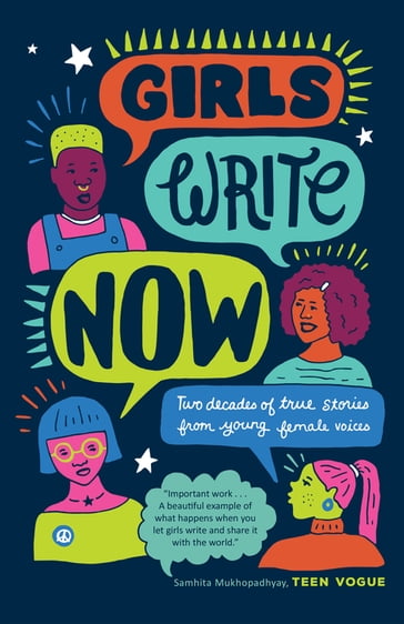 Girls Write Now: Two Decades of True Stories from Young Female Voices - Girls Write Now