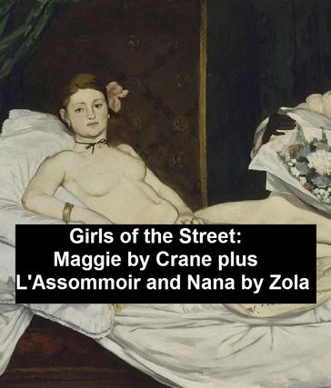 Girls of the Street: Maggie by Crane, plus L'Assommoir and Nana - Stephen Crane - Emile Zola