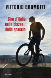 Giro d Italia nelle piazze dello spaccio