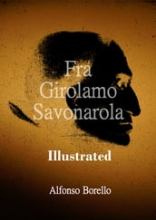 Fra Girolamo Savonarola Illustrated