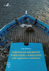 Girovaghi, migranti, forestieri e naviganti nella legislazione ecclesiastica. Nuova ediz.