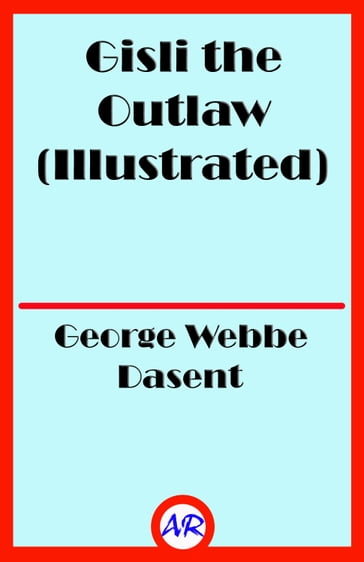 Gisli the Outlaw (Illustrated) - George Webbe Dasent