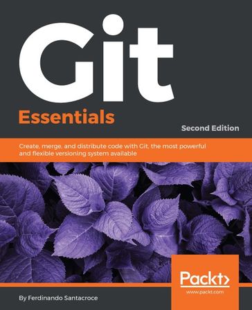 Git Essentials - Second Edition - Ferdinando Santacroce