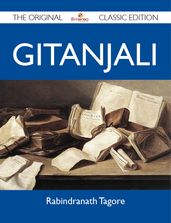 Gitanjali - The Original Classic Edition