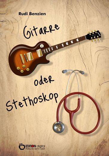 Gitarre oder Stethoskop - Rudi Benzien