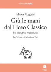 Giù le mani dal Liceo classico. Un manifesto reazionario