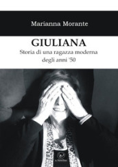 Giuliana. Storia di una ragazza moderna degli anni `50