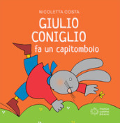Giulio Coniglio fa un capitombolo. Ediz. a colori