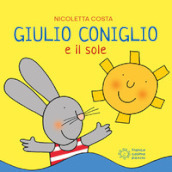 Giulio Coniglio e il sole. Ediz. a colori