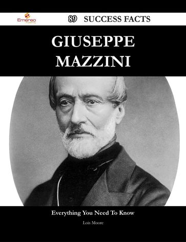 Giuseppe Mazzini 89 Success Facts - Everything you need to know about Giuseppe Mazzini - Lois Moore