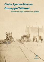 Giuseppe Telfener. Precursore degli imprenditori globali