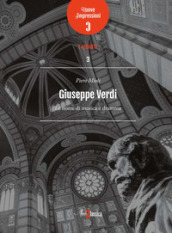 Giuseppe Verdi. Le nozze di musica e dramma