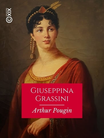 Giuseppina Grassini - 1773-1850 - Arthur Pougin