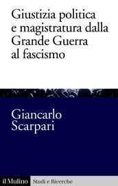 Giustizia politica e magistratura dalla Grande Guerra al fascismo