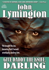 Give Daddy the Knife, Darling (The John Lymington SciFi/Horror Library #14)