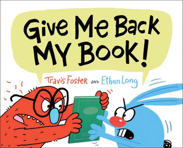 Give Me Back My Book! - Travis Foster - Ethan Long