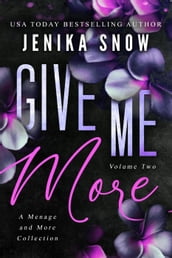 Give Me More: A Menage and More Collection