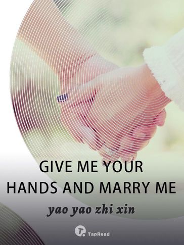 Give Me Your Hands and Marry Me 04 Anthology - Yao Yao Zhi Xin