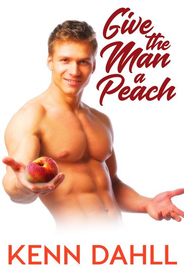 Give the Man A Peach - Kenn Dahll