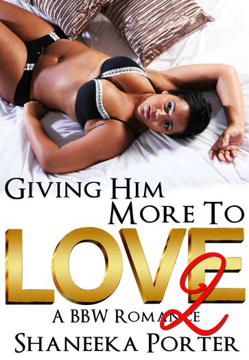 Giving Him More To Love 2 - Shaneeka Porter